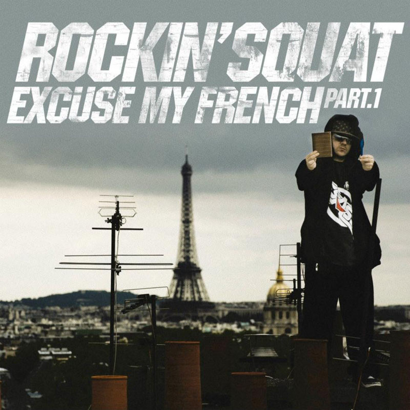 ROCKIN SQUAT  "EXCUSE MY FRENCH PART 1"