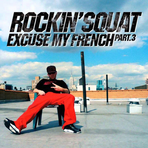 ROCKIN SQUAT  "EXCUSE MY FRENCH PART 3"