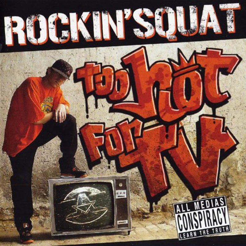 ROCKIN SQUAT  "TOO HOT FOR TV"