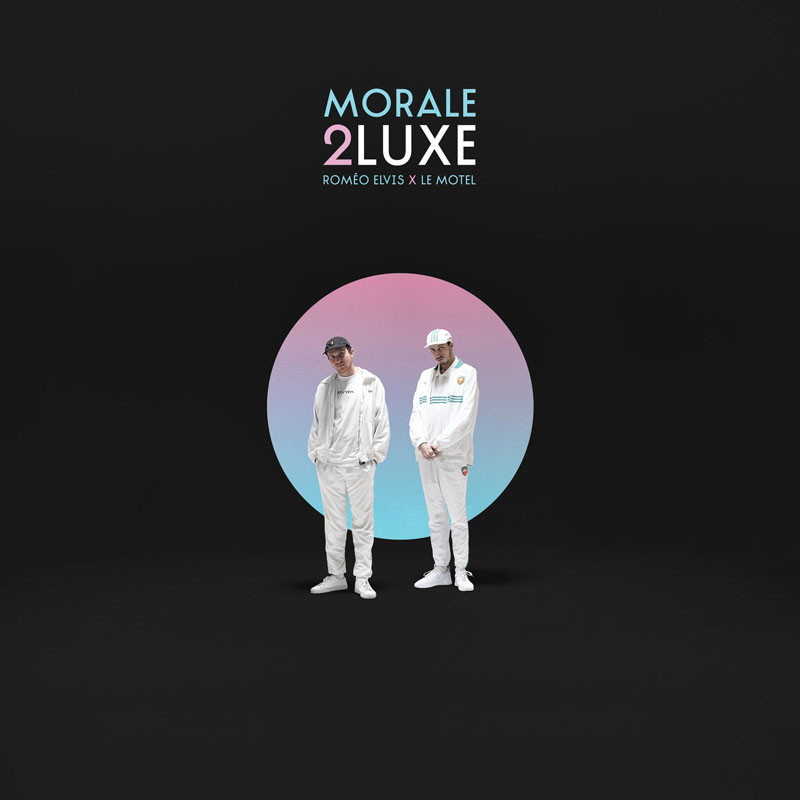 ROMÉO ELVIS  "MORALE 2LUXE"