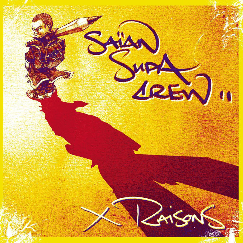 SAIAN SUPA CREW  "X RAISONS"