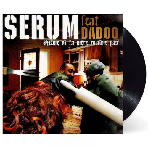 SERUM "MÊME SI TA MÈRE M'AIME PAS" (Feat. DADOO) VINYLE