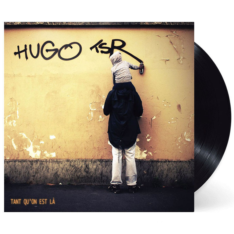 HUGO TSR "TANT QU'ON EST LÀ" VINYLE