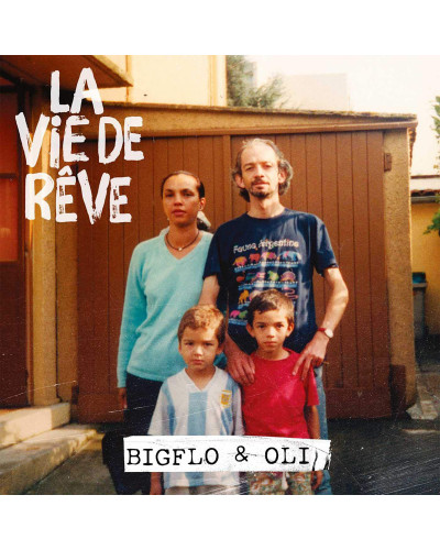 BIGFLO & OLI  "LA VIE DE REVE"