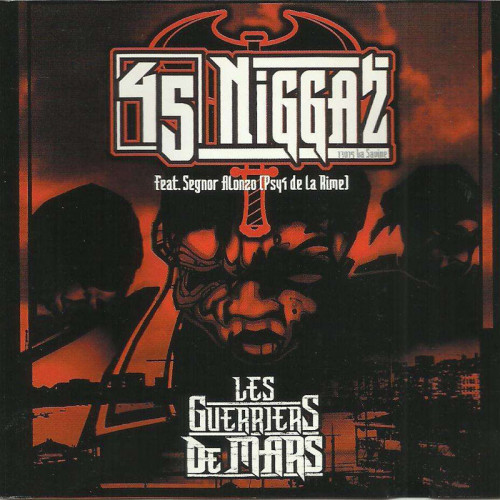 45 NIGGAZ  "LES GUERRIERS DE MARS"