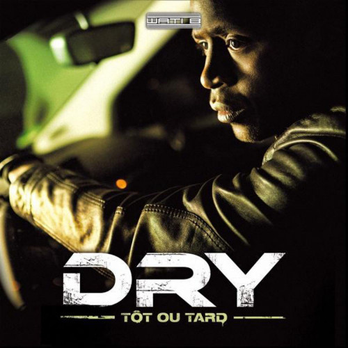 DRY  "TÔT OU TARD"