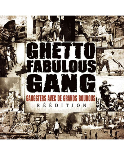 GHETTO FABULOUS GANG  "GANGSTERS AVEC DES GRANDS BOUBOUS" (RÉÉDITION)
