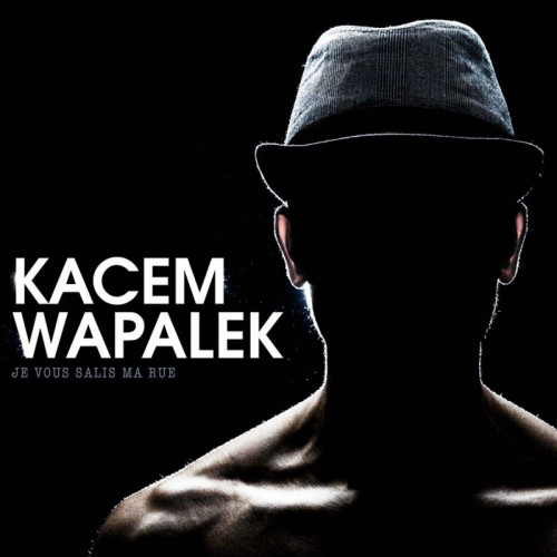 KACEM WAPALEK  "JE VOUS SALIS MA RUE"