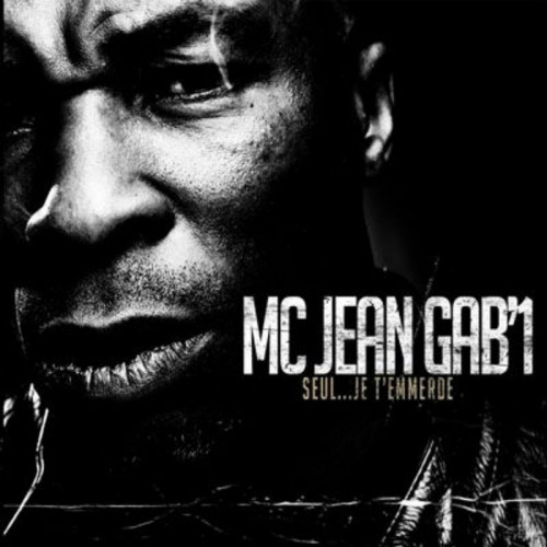 MC JEAN GAB'1  "SEUL... JE T'EMMERDE"